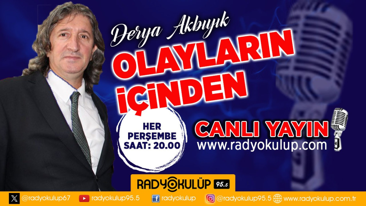 Derya Akbıyık ile Olayların İçinden 