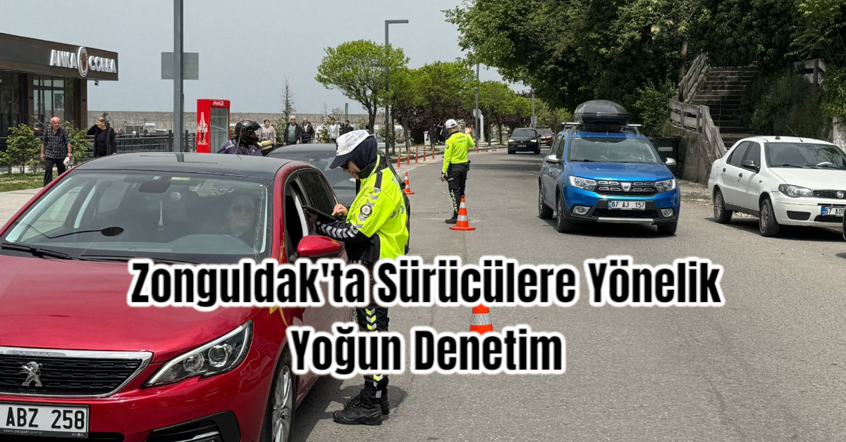 Zonguldak'ta Sürücülere Yönelik Yoğun Denetim