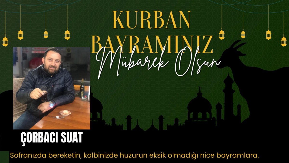 Çorbacı Suat Bayram Mesajı 