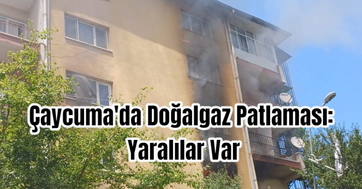 Çaycuma'da Doğalgaz Patlaması: Yaralılar Var