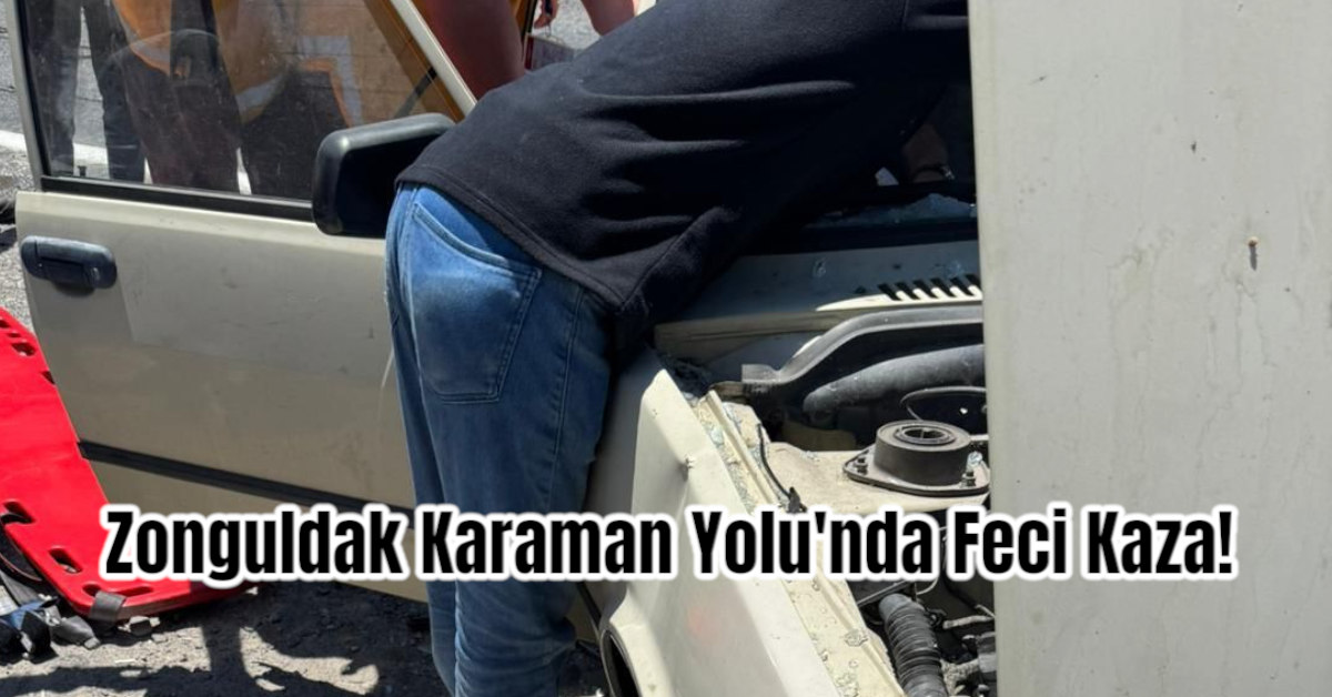 Zonguldak Karaman Yolu'nda Feci Kaza! 