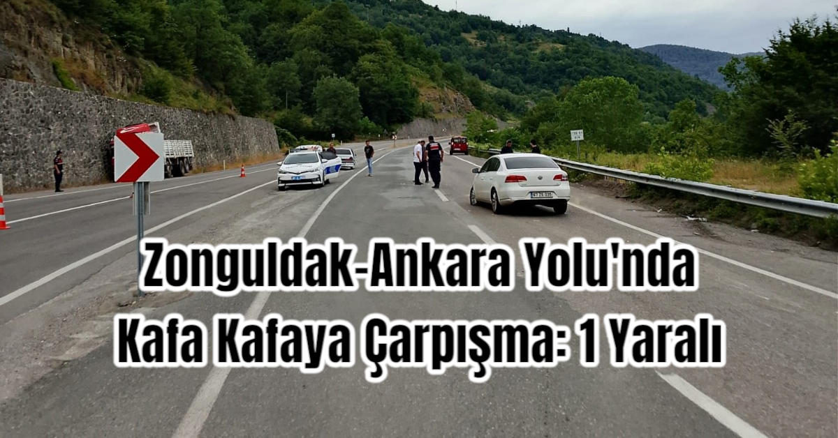 Zonguldak-Ankara Yolu'nda Kafa Kafaya Çarpışma: 1 Yaralı