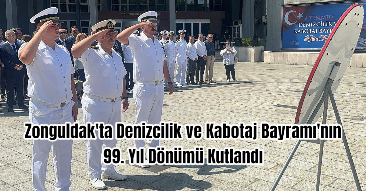 Zonguldak'ta Denizcilik ve Kabotaj Bayramı'nın 99. Yıl Dönümü Kutlandı