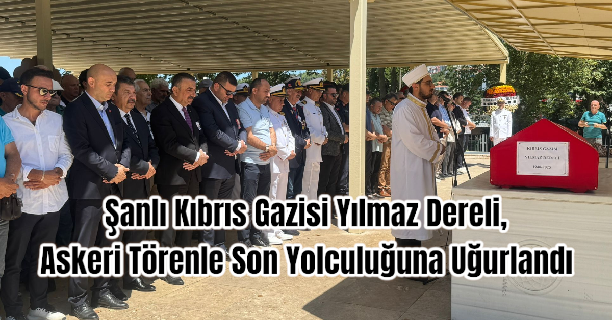 Şanlı Kıbrıs Gazisi Yılmaz Dereli, Askeri Törenle Son Yolculuğuna Uğurlandı