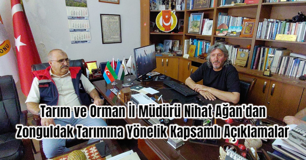 Tarım ve Orman İl Müdürü Nihat Ağan'dan Zonguldak Tarımına Yönelik Kapsamlı Açıklamalar