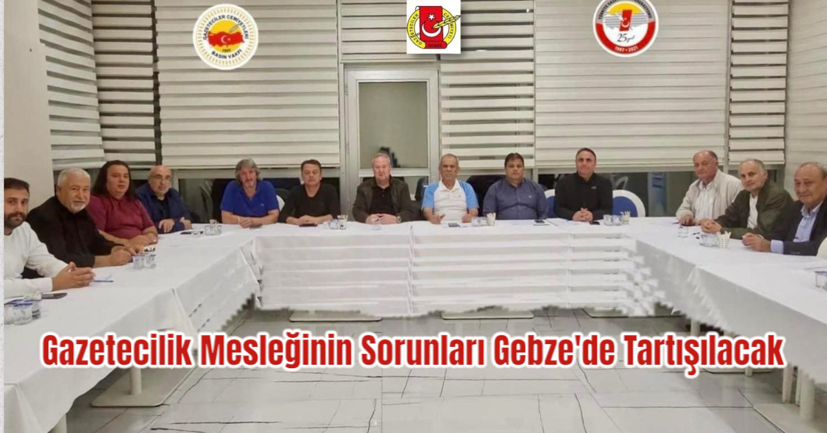 Gazetecilik Mesleğinin Sorunları Gebze'de Tartışılacak