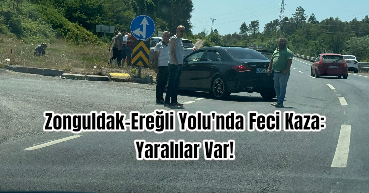 Zonguldak-Ereğli Yolu'nda Feci Kaza: Yaralılar Var!