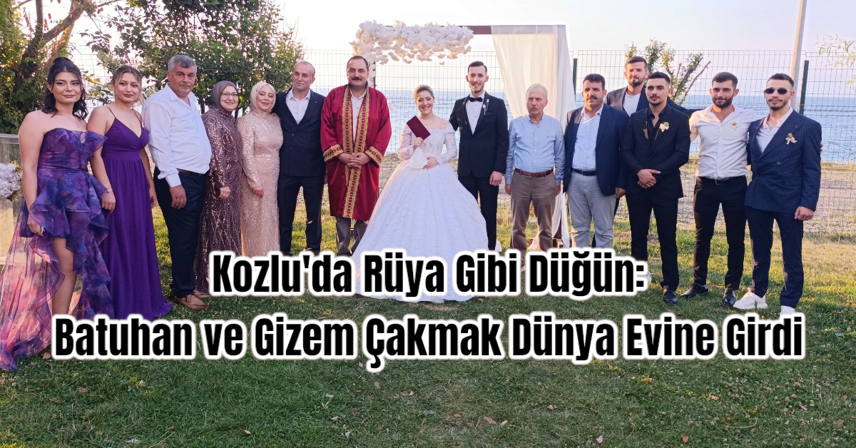 Kozlu'da Rüya Gibi Düğün: Batuhan ve Gizem Çakmak Dünya Evine Girdi