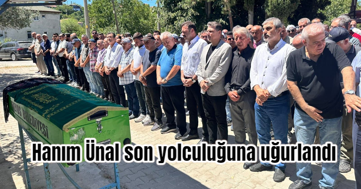 Hanım Ünal son yolculuğuna uğurlandı 
