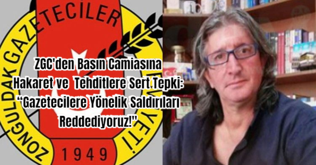 ZGC'den Basın Camiasına Hakaret ve  Tehditlere Sert Tepki: “Gazetecilere Yönelik Saldırıları Reddediyoruz!
