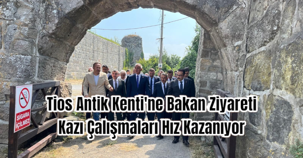 Tios Antik Kenti'ne Bakan Ziyareti: Kazı Çalışmaları Hız Kazanıyor