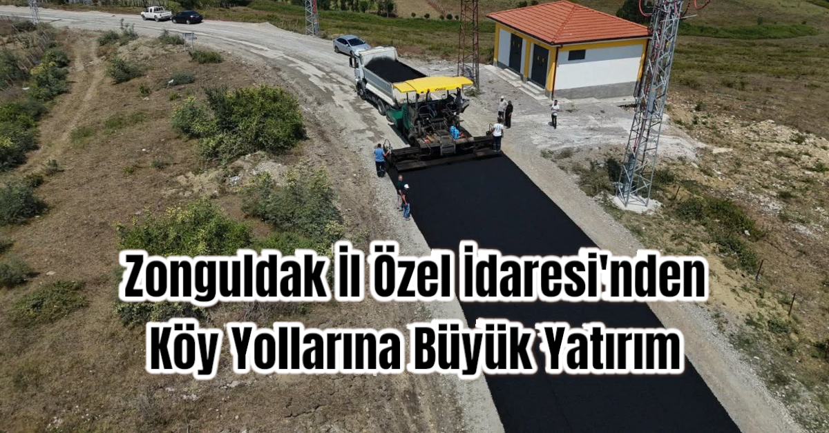Zonguldak İl Özel İdaresi'nden Köy Yollarına Büyük Yatırım