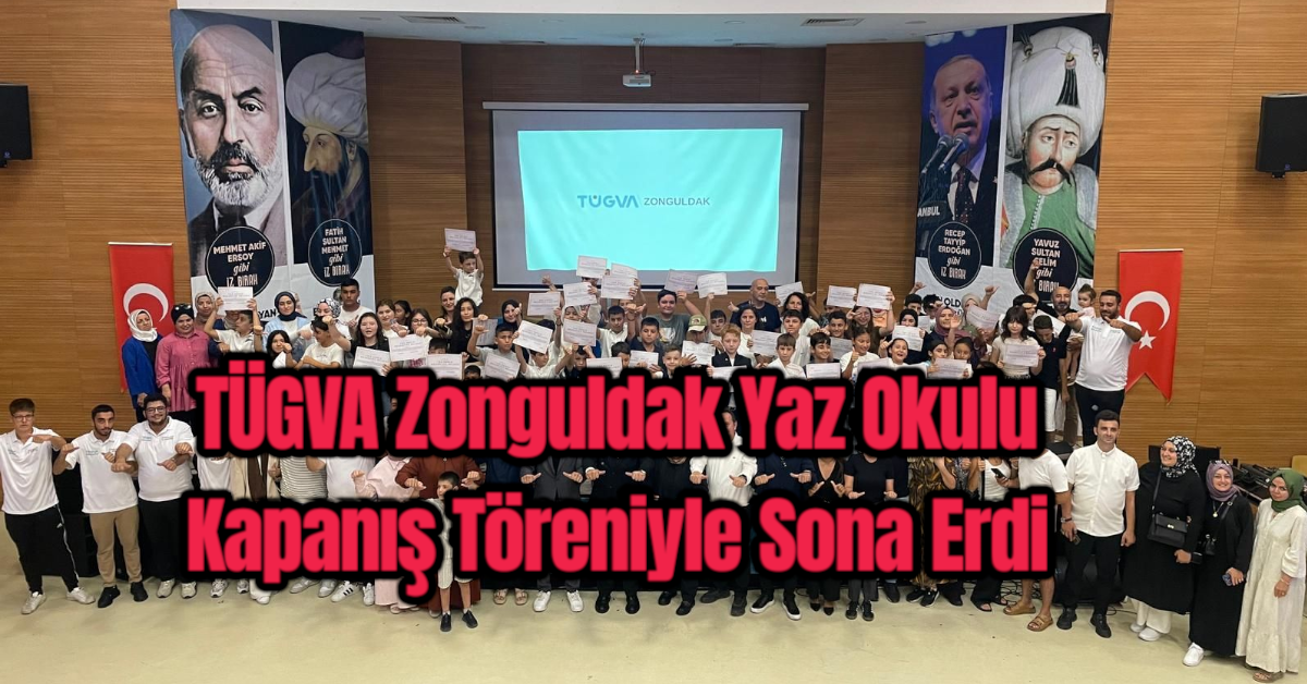 TÜGVA Zonguldak Yaz Okulu Kapanış Töreniyle Sona Erdi