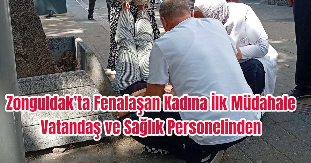 Zonguldak'ta Fenalaşan Kadına İlk Müdahale Vatandaş ve Sağlık Personelinden