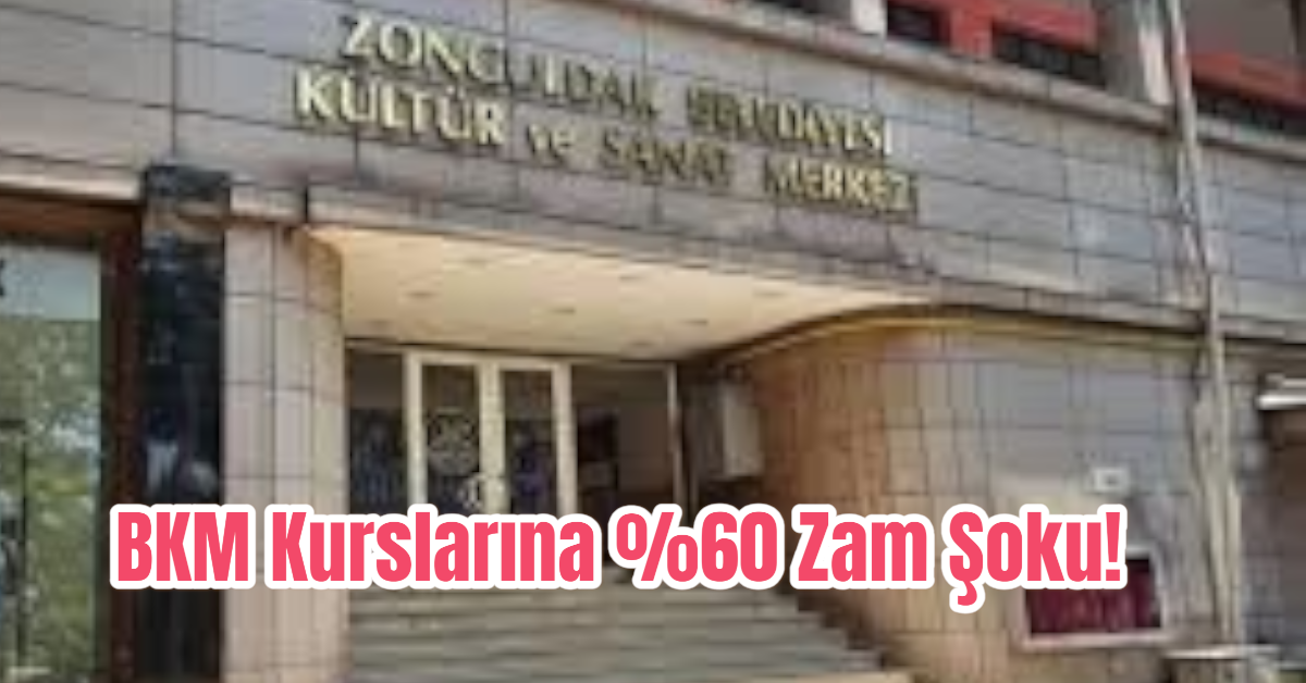 BKM Kurslarına %60 Zam Şoku!