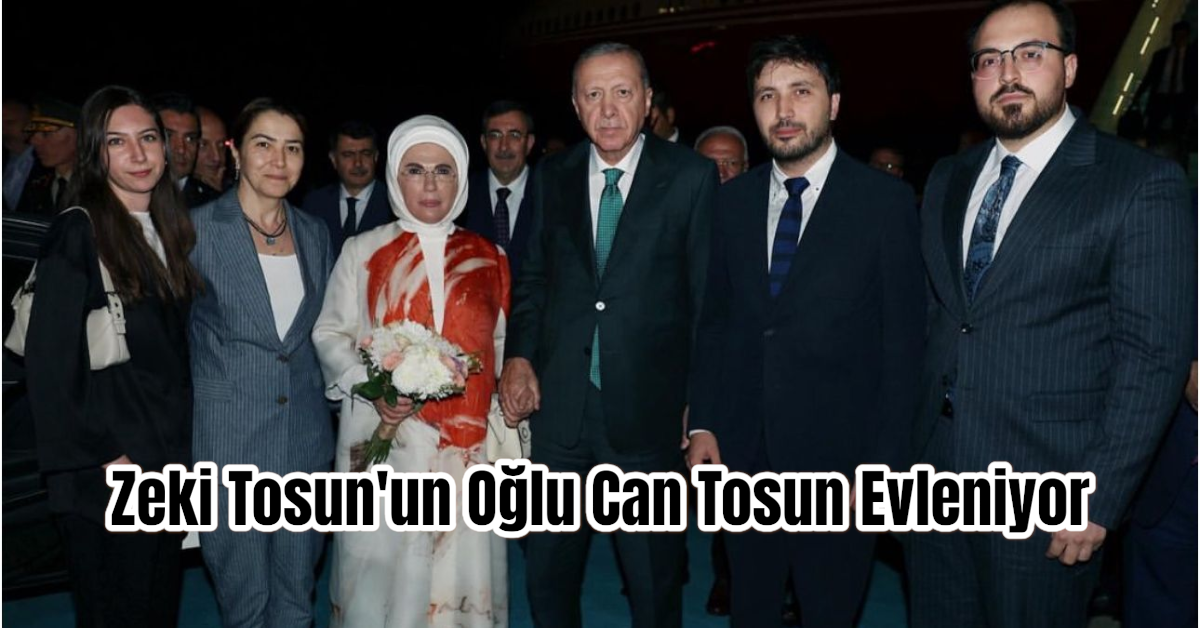 Zeki Tosun'un Oğlu Can Tosun Evleniyor
