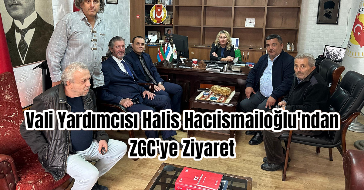 Vali Yardımcısı Halis Hacıismailoğlu'ndan ZGC'ye Ziyaret