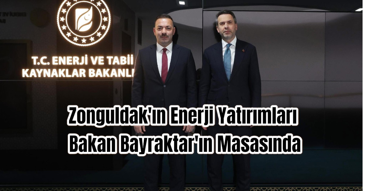 Zonguldak'ın Enerji Yatırımları Bakan Bayraktar'ın Masasındaydı: AK Parti İl Başkanı Çağlayan'dan Önemli Ziyaret