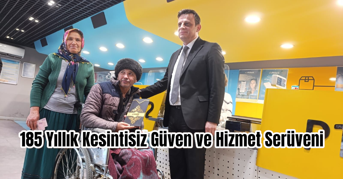 185 Yıllık Kesintisiz Güven ve Hizmet Serüveni