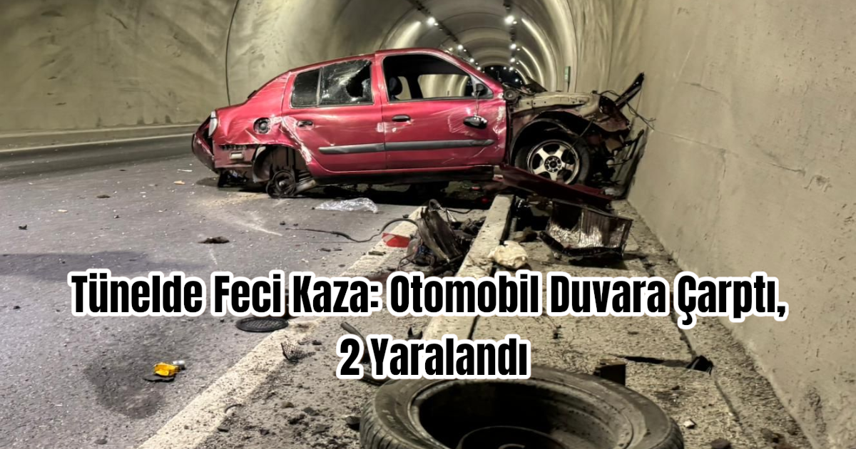 Tünelde Feci Kaza: Otomobil Duvara Çarptı, 2 Yaralandı
