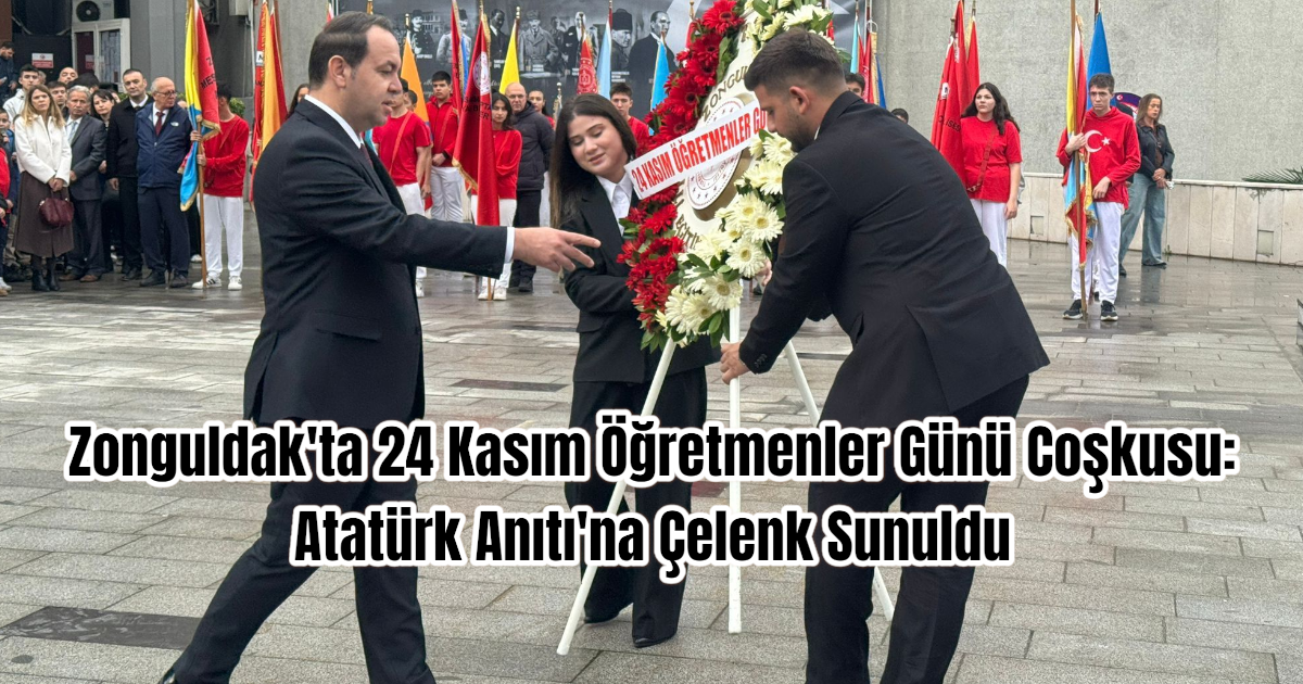 Zonguldak'ta 24 Kasım Öğretmenler Günü Coşkusu: Atatürk Anıtı'na Çelenk Sunuldu