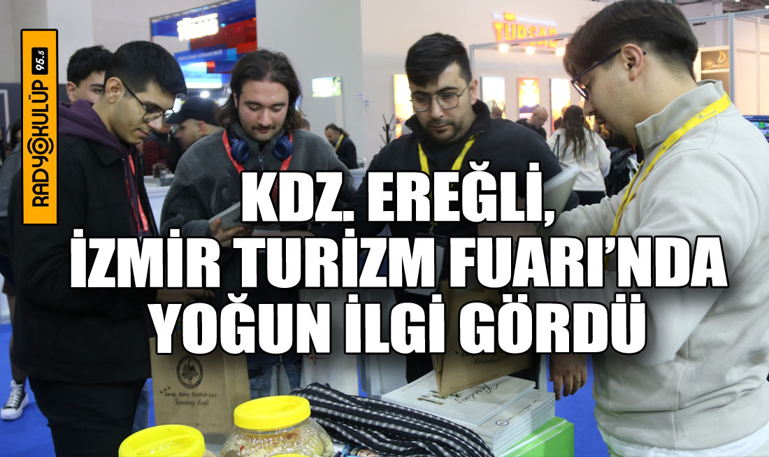Kdz. Ereğli, İzmir Turizm Fuarı’nda Yoğun İlgi Gördü