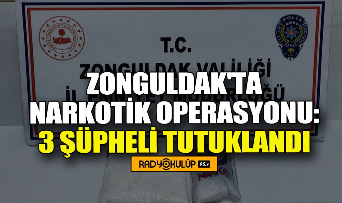 Zonguldak'ta Narkotik Operasyon: 3 Şüpheli Tutuklandı