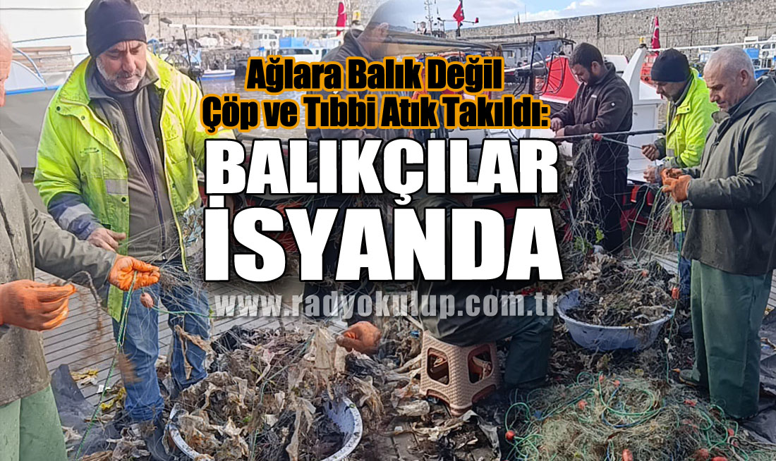 Ağlara Balık Değil Çöp ve Tıbbi Atık Takıldı: Balıkçılar İsyanda