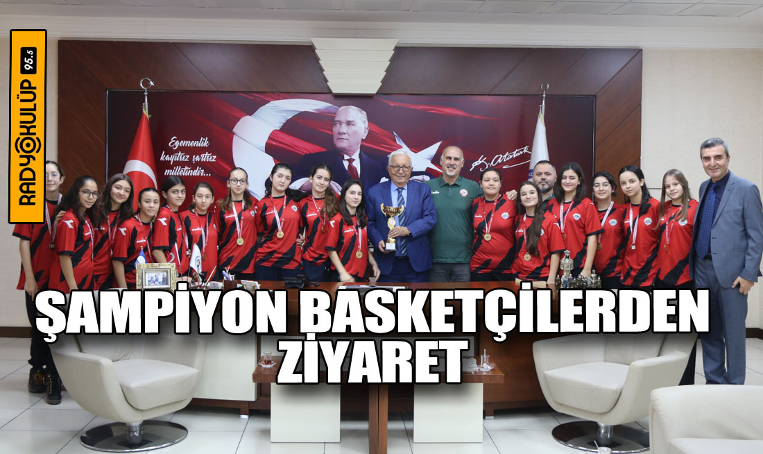 ŞAMPİYON BASKETÇİLERDEN ZİYARET