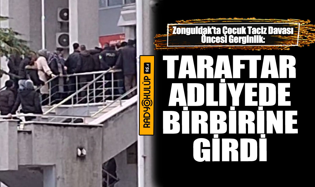Zonguldak'ta Çocuk Taciz Davası Öncesi Gerginlik: Taraftar Adliyede Birbirine Girdi