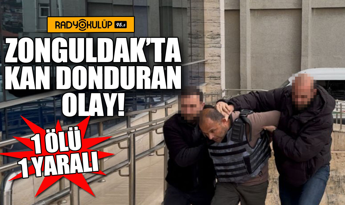 Zonguldak’ta kan donduran olay! 1 ölü 1 yaralı