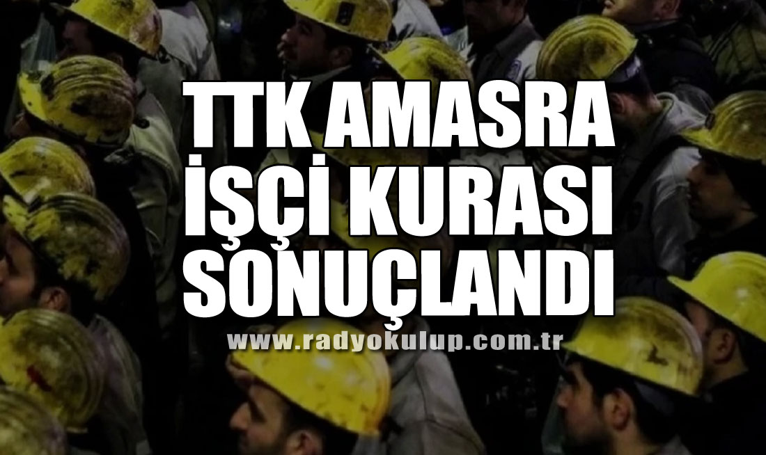TTK Amasra İşçi Kurası Sonuçlandı