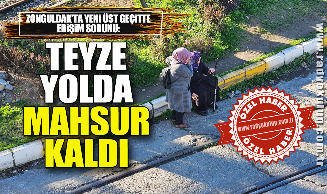 Zonguldak’ta Yeni Üst Geçitte Erişim Sorunu: Teyze Yolda Mahsur Kaldı