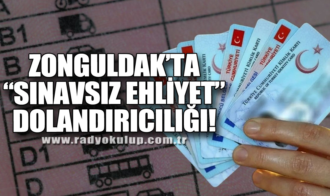 Zonguldak’ta “Sınavsız Ehliyet” Dolandırıcılığı!