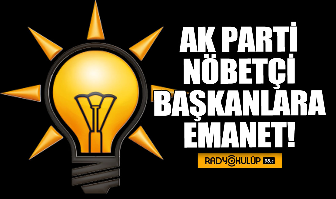 AK Parti Nöbetçi Başkanlara Emanet!