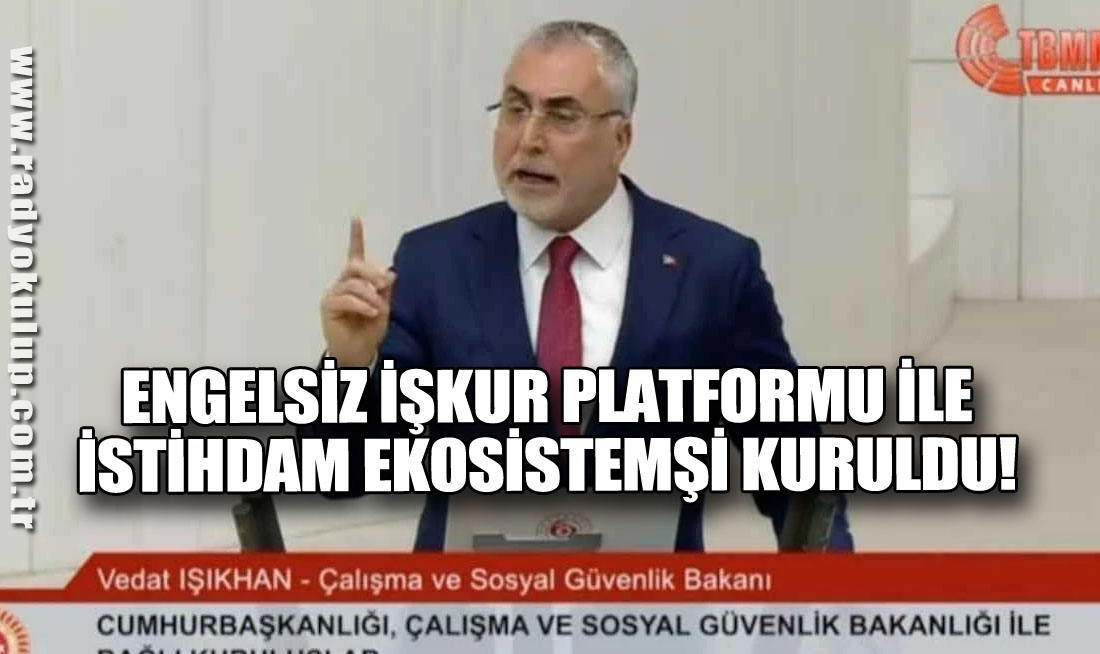 Engelsiz İŞKUR Platformu ile İstihdam Ekosistemi kuruldu!