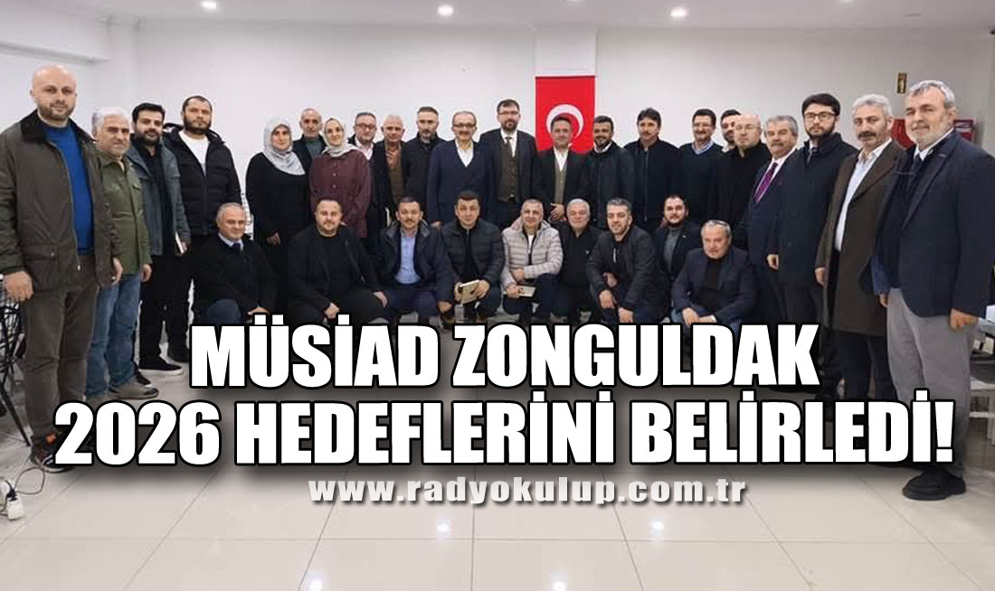 MÜSİAD Zonguldak, 2026 Hedeflerini Belirledi!