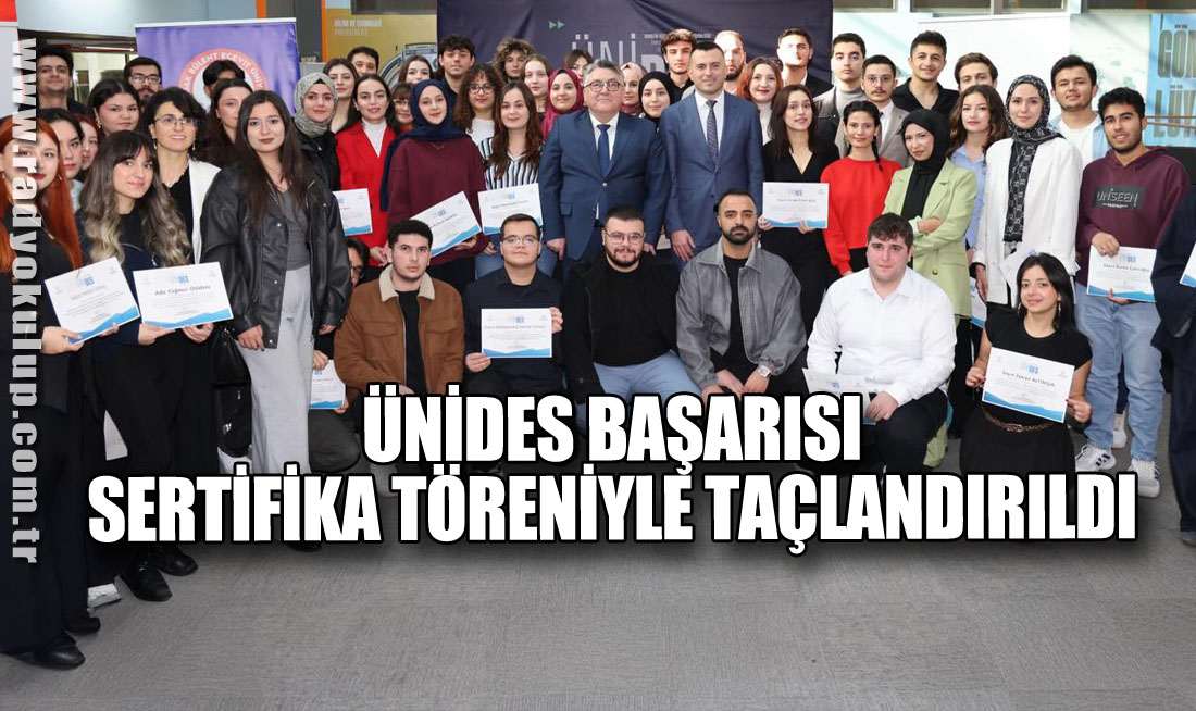 ÜNİDES Başarısı Sertifika Töreniyle Taçlandırıldı