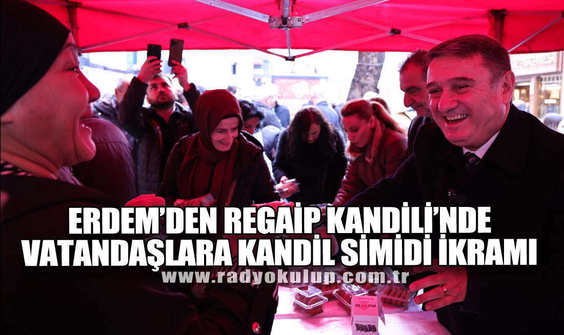Erdem’den Regaip Kandili’nde Vatandaşlara Kandil Simidi İkramı