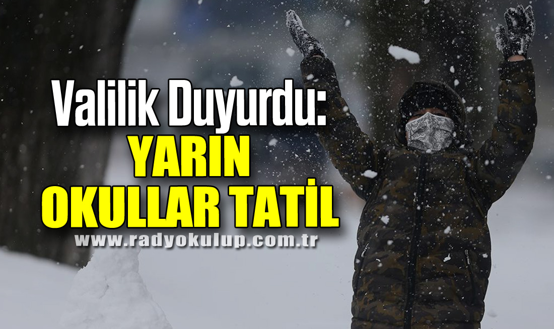 Valilik Duyurdu: Yarın Okullar Tatil