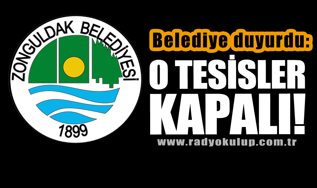 Belediye duyurdu: O Tesisler Kapalı!