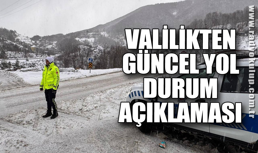 Valilkten Güncel Yol Durum Açıklaması