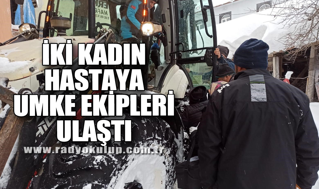 İKİ KADIN HASTAYA UMKE EKİPLERİ ULAŞTI