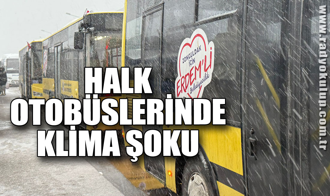 HALK OTOBÜSLERİNDE KLİMA ŞOKU!