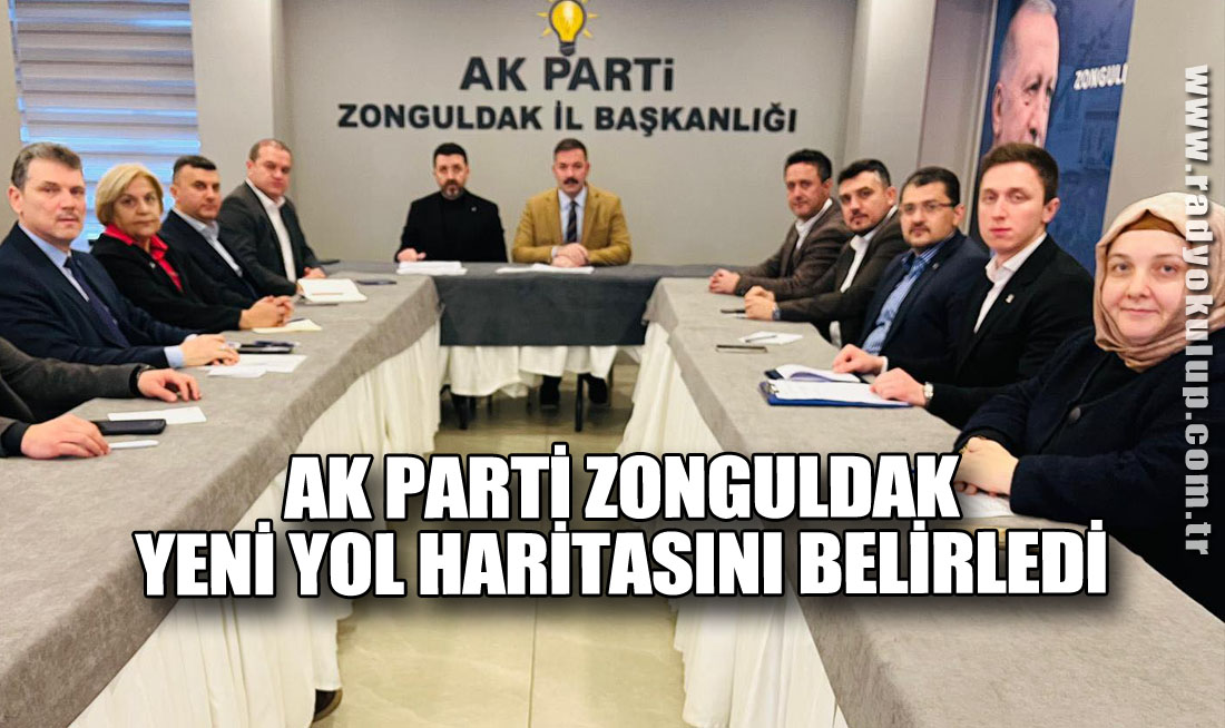 AK Parti Zonguldak Yeni Yol Haritasını Belirledi