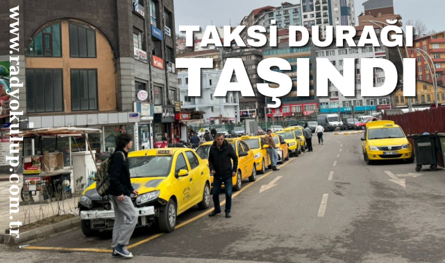 Taksi durağı taşındı!