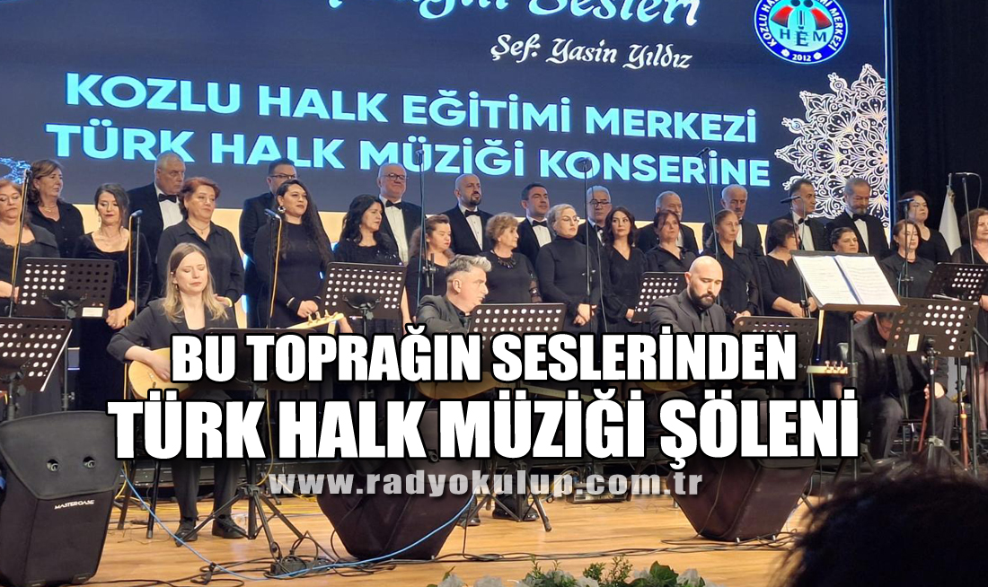 BU TOPRAĞIN SESLERİNDEN TÜRK HALK MÜZİĞİ ŞÖLENİ