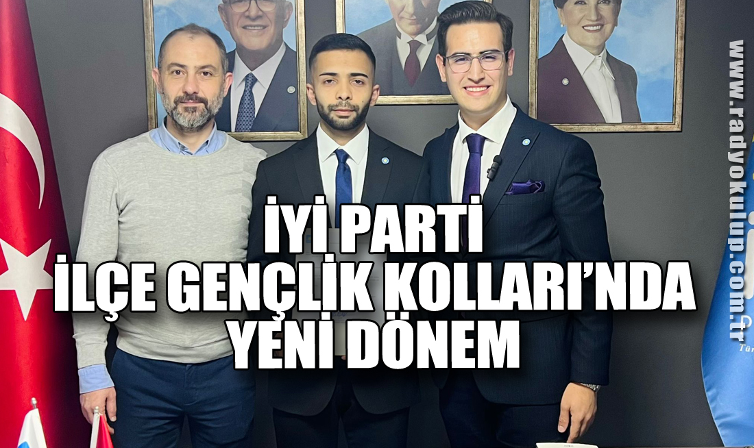 İYİ Parti İlçe Gençlik Kolları’nda Yeni Dönem