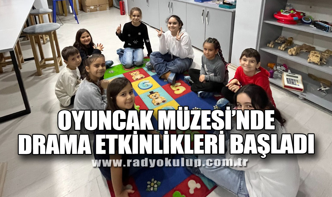 OYUNCAK MÜZESİ’NDE YARATICI DRAMA ETKİNLİKLERİ BAŞLADI