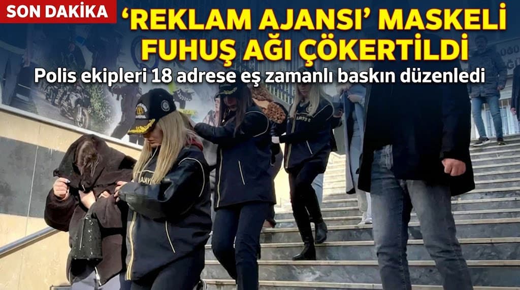 'Reklam Ajansı' Maskeli Fuhuş Ağı Çökertildi